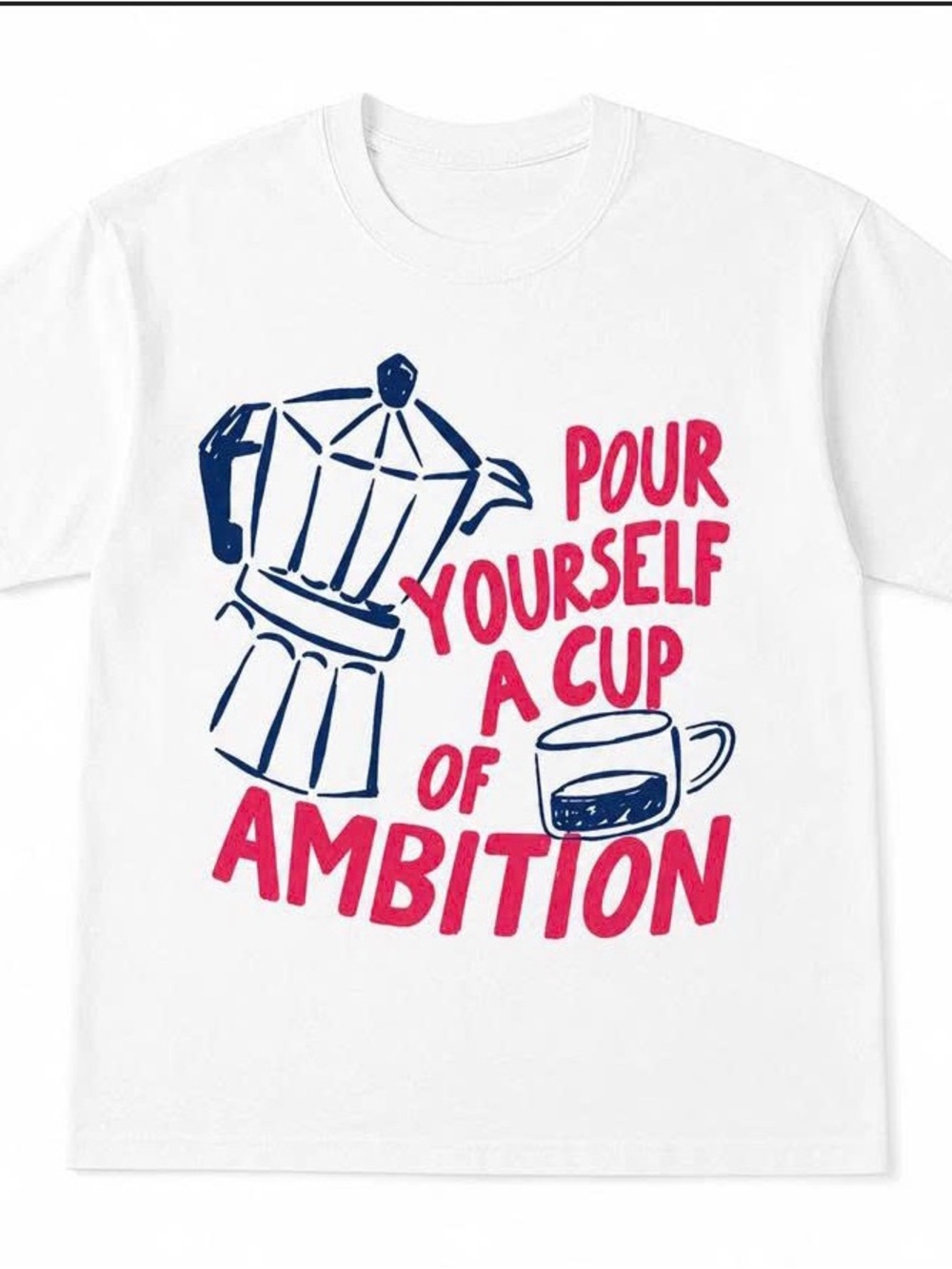 White 'Pour Yourself a Cup of Ambition' Short Sleeve Tee